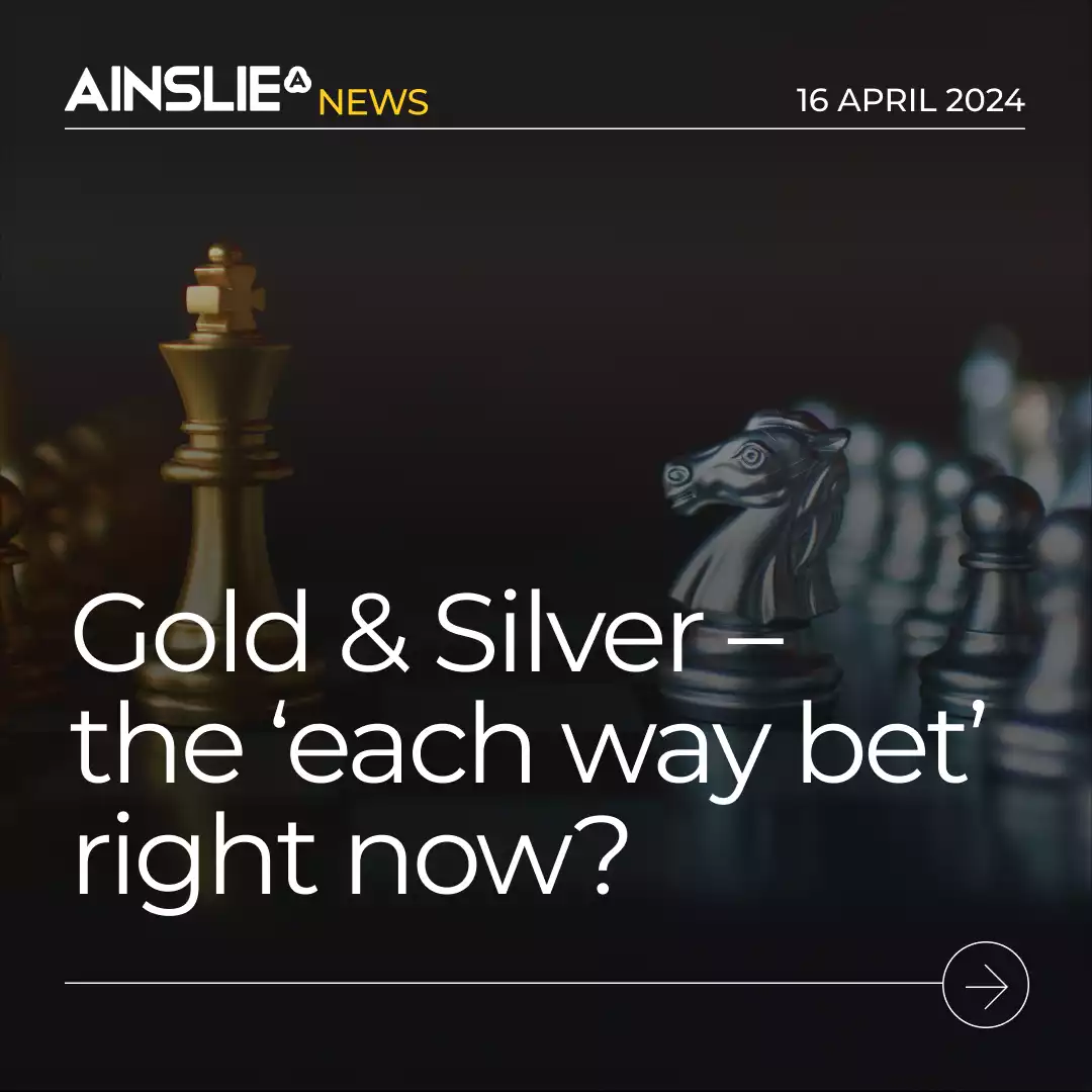 Gold & Silver – the ‘each way bet’ right now?