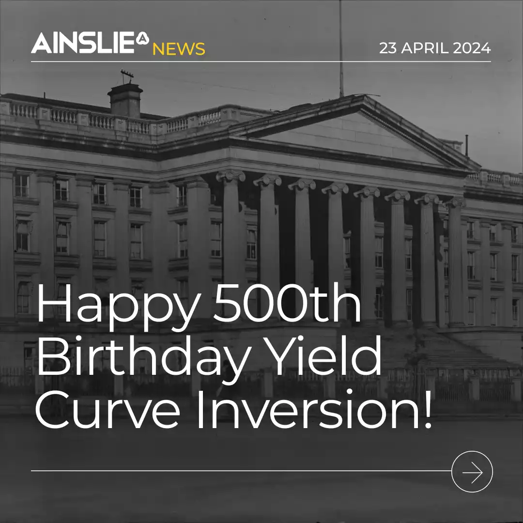 Happy 500th Birthday Yield Curve Inversion!